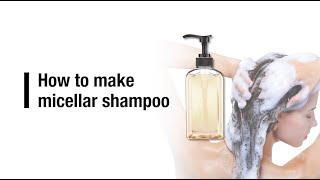 How to make micellar shampoo