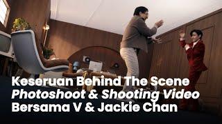 Keseruan Behind The Scene Photoshoot & Shooting Video Bersama V & Jackie Chan