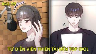 C41-58 |Từ Diễn Viên Thiên Tài Đến Top Idol | Review truyện
