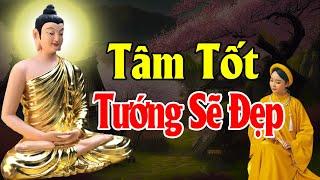 TÂM TỐT Tướng Sẽ Đẹp  - Thiện Duyên Phật Pháp