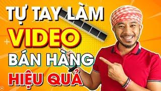 Tự tay làm video bán hàng hiệu quả mà không cần kinh nghiệm || Hưng Huỳnh