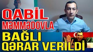 TƏCİLİ: Qabil Məmmədovla bağlı qərar verildi - Xəbəriniz Var? - Media Turk TV