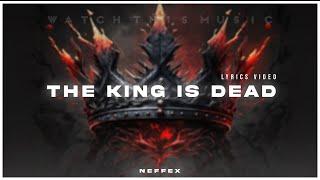 NEFFEX -  The King Is Dead [Lyrics]