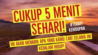 Cukup 5 Menit Sehari! (Ini akan Secara Logis Menarik Apa yang Kamu Cari Selama ini kedalam Hidup!)