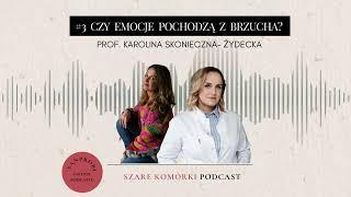 #3 Czy emocje pochodzą z brzucha? Prof. Karolina Skonieczna- Żydecka