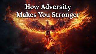 How Adversity and Trauma can Make You Stronger