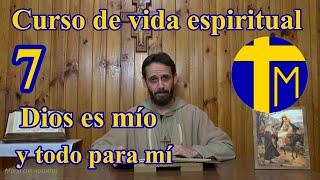 Spiritual life course. 7) God is mine and everything is for me. Father Alfredo de la Cruz and Maria