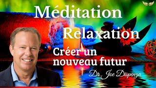 Méditation Relaxation Guidée ~ Visualisation Créatrice - Dr Joe Dispenza