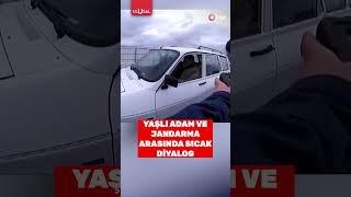 Çevirmeye giren yaşlı adam ve jandarma arasında sıcak diyalog #shorts #jandarma #keşfet