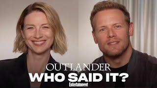 The Cast of 'Outlander' Plays Who Said It | Entertainment Weekly