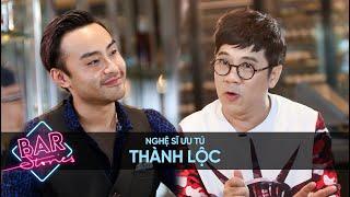 NSƯT Thành Lộc: Người xứ mình hà tiện lời cảm ơn và câu nệ lời xin lỗi | BAR STORIES TẬP 1