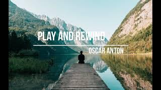 PLAY AND REWIND - OSCAR ANTON