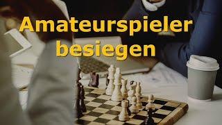 Amateurspieler besiegen: Partieanalyse