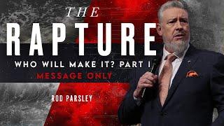 The Rapture: Who Will Make It? Part I - Message Only - Rod Parsley