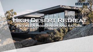 USA - High Desert Retreat, between modernism and nature - LUXE.TV