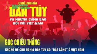 Không để chủ nghĩa dân túy có "đất sống" ở Việt Nam - Báo QĐND