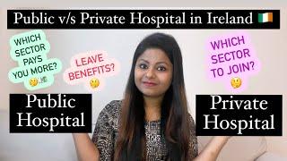 Public v/s Private Hospital in Ireland. Which sector is better to work? Nursing in Ireland 