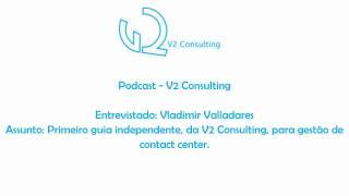 Podcast V2 Consulting - Vladimir Valladares - Primeiro guia independente da V2 Consulting