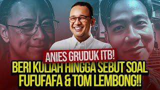 LIVE! ANIES GRUDUK ITB! BERI KULIAH HINGGA SEBUT SOAL FUFUFAFA & TOM LEMBONG?!