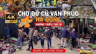 4K|CHỢ ĐỒ CŨ VẠN PHÚC, HÀ ĐÔNG, BÁN TOÀN ĐỒ ĐỘC LẠ -Walking Tour Hanoi Second hand market | TRẠM TV