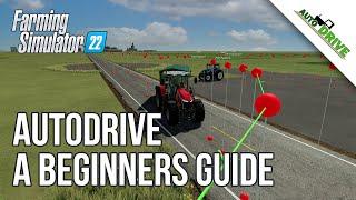 The Definitive Beginners Guide to Autodrive for Farming Simulator 22