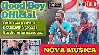 Good Boy Official - [Obrigado Meu Deus.mp3] #Good_Boy