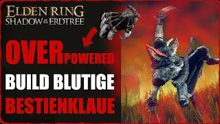 Elden Ring DLC Blutige Bestienklauen Build OP Aggressiver Blutschaden Build Shadow of the Erdtree