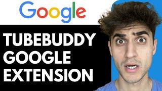 How To Install Tubebuddy Google Extension & Use it!