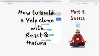 How to build a Yelp clone with React + GraphQL + Hasura -- Part 1: Search