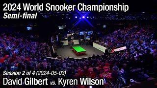 2024 World Snooker Championship Semi-final: David Gilbert vs. Kyren Wilson (Full Match 2/4)