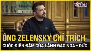 Ông Zelensky chỉ trích gay gắt cuộc điện đàm của Tổng thống Putin với Thủ tướng Đức | Báo VietNamNet