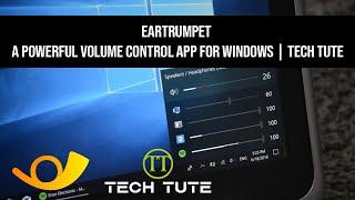 EarTrumpet | A powerful volume control app for Windows | Tech Tute