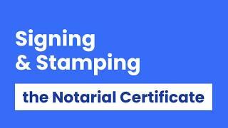 10 [OneNotary] Signing & Stamping the Notarial Certificate