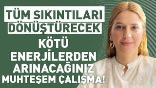 Tüm Sıkıntıları Dönüştürecek, Kötü Enerjilerden Arınacağınız Muhteşem Çalışma! Emine Aktunç Demirbaş