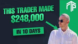 Trader Makes $248,000 in 10 Days with Funded Trading Plus