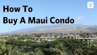 How To Buy A Condo on Maui | Maui Hawaii Real Estate | Process of Buying a condo | Escrow