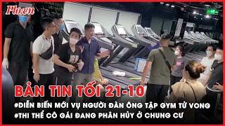 Bản tin tối 18-10: Lại phát hiện thi thể cô gái trẻ đang phân hủy ở chung cư tại Hà Nội - PLO