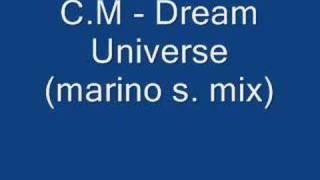 C.M - Dream Universe (marino s. mix)