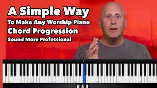 A Simple Way To Make Any Worship Piano Chord Progression Sound More Professional