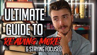 Ultimate Guide to Reading More & Staying Focused