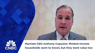 Marriott CEO Anthony Capuano: Modest-income households want to travel, but they want value too