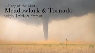 Story of the Shot - Meadowlark and Tornado with Tobias Yoder