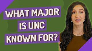 What major is UNC known for?