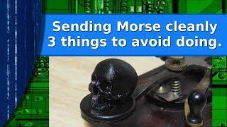 Ham Radio - Learning Morse code, three things to avoid for better sending