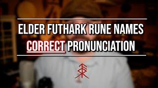 Elder Futhark Runes CORRECT Pronunciation