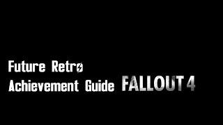 Fallout 4 - "Future Retro" achievement/trophy guide