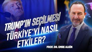 Trump'ın Seçilmesi Türkiye'yi Nasıl Etkiler? | Emre Alkin