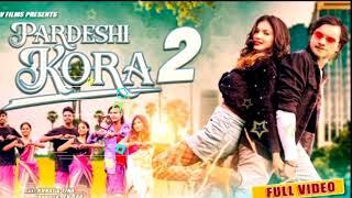 Pardeshi Kora 2 || Kunal & Tina || New Santali Video Song 2023