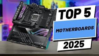 Top 5 BEST Motherboards in 2025 !!!! Dont buy one before watching this ]