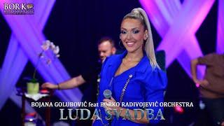 BOJANA GOLUBOVIĆ feat BORKO RADIVOJEVIĆ ORCHESTRA - LUDA SVADBA